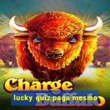 lucky quiz paga mesmo